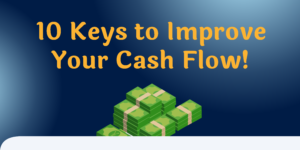 10 Keys to Improve Your Cash Flow!