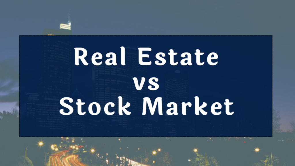 Real Estate vs. Stock Market: Which Is the Better Investment Idea?