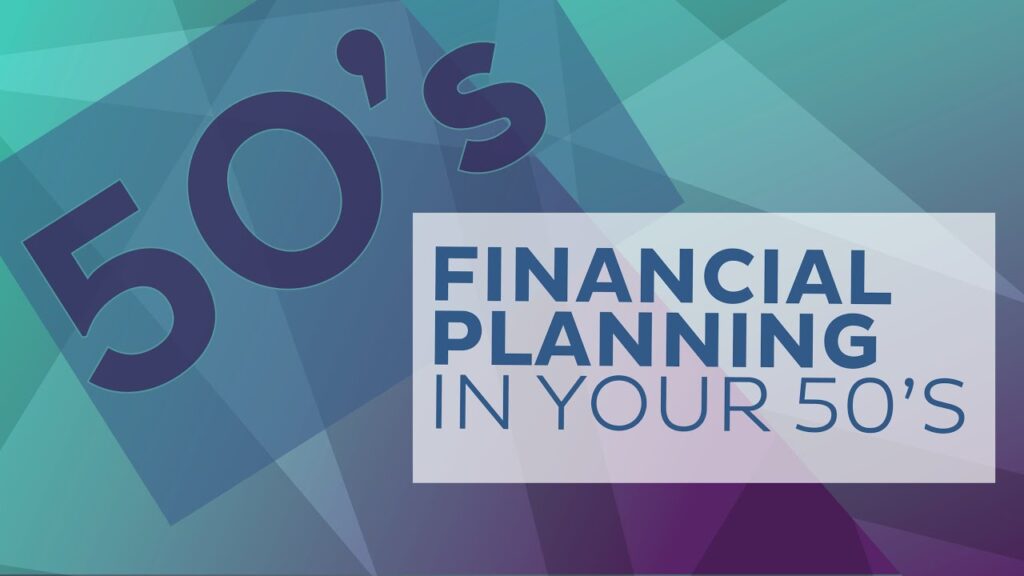 Tips for Financial Planning In Your 50s