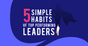 5 Small Business Leadership Habits of Effective, Compassionate Sales Teams