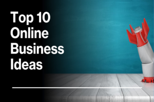 10 Best Online Business Ideas for 2024